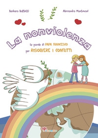 La nonviolenza. Le parole di Papa Francesco per risolvere i conflitti - Librerie.coop