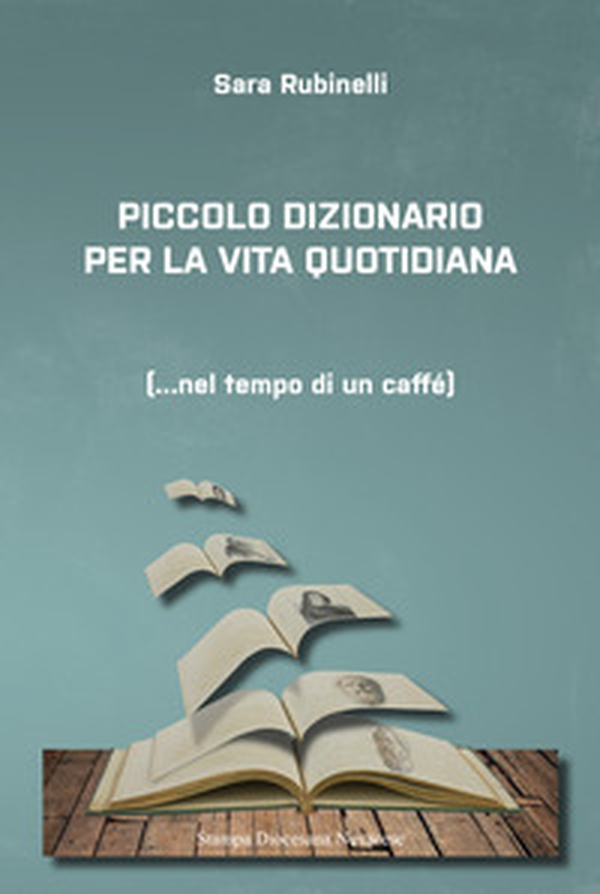 Piccolo dizionario per la vita quotidiana... Nel tempo di un caffè - Librerie.coop Piccolo dizionario per la vita quotidiana... Nel tempo di un caffè - Librerie.coop