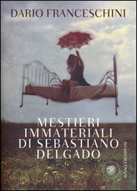 Mestieri immateriali di Sebastiano Delgado - Librerie.coop