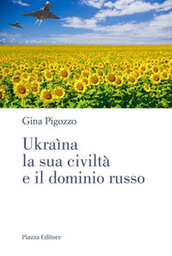 Ukraìna, la sua civiltà e il dominio russo. Dall'antica Russia alla lotta per la sopravvivenza - Librerie.coop Ukraìna, la sua civiltà e il dominio russo. Dall'antica Russia alla lotta per la sopravvivenza - Librerie.coop
