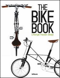The bike book. Lifestyle, passion, design. Ediz. inglese, tedesca e francese - Librerie.coop