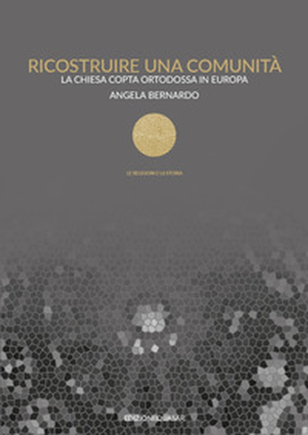 Ricostruire una comunità. La Chiesa copta ortodossa in Europa - Librerie.coop Ricostruire una comunità. La Chiesa copta ortodossa in Europa - Librerie.coop