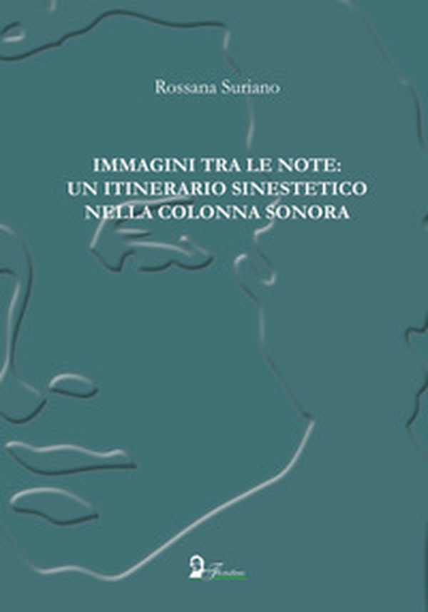 Immagini tra le note: un itinerario sinestetico nella colonna sonora - Librerie.coop Immagini tra le note: un itinerario sinestetico nella colonna sonora - Librerie.coop