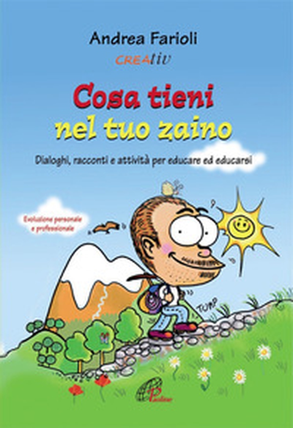 Cosa tieni nel tuo zaino. Dialoghi, racconti e attività per educare ed educarsi. Evoluzione personale e professionale - Librerie.coop Cosa tieni nel tuo zaino. Dialoghi, racconti e attività per educare ed educarsi. Evoluzione personale e professionale - Librerie.coop
