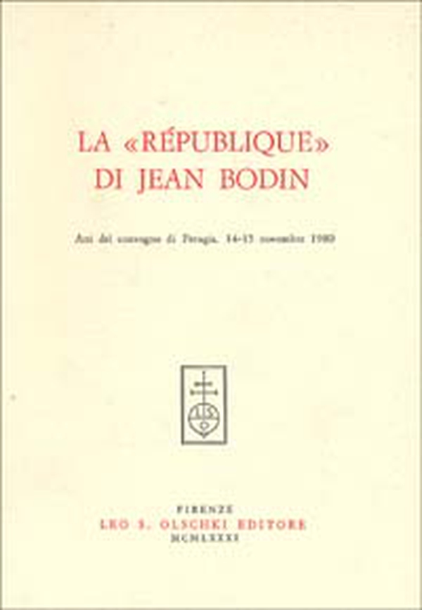 La république di Jean Bodin. Atti del Convegno (Perugia, 14-15 novembre 1980) - Librerie.coop La république di Jean Bodin. Atti del Convegno (Perugia, 14-15 novembre 1980) - Librerie.coop