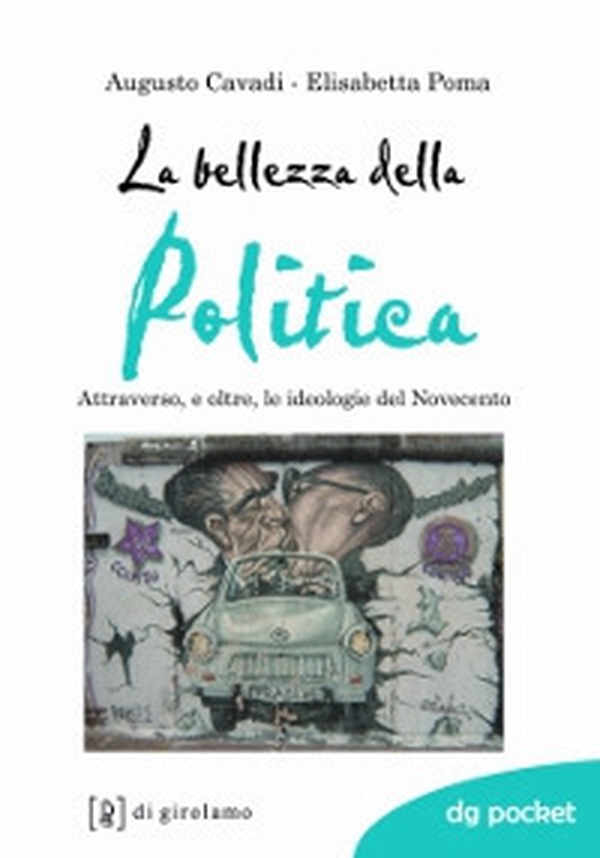 La bellezza della politica. Attraverso, e oltre, le ideologie del Novecento - Librerie.coop La bellezza della politica. Attraverso, e oltre, le ideologie del Novecento - Librerie.coop