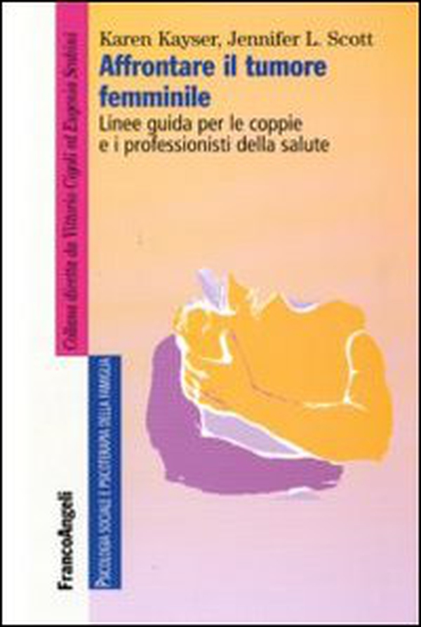 Affrontare il tumore femminile. Linee guida per le coppie e i professionisti della salute - Librerie.coop Affrontare il tumore femminile. Linee guida per le coppie e i professionisti della salute - Librerie.coop