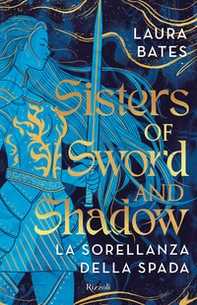 Sisters of Sword and Shadow. La sorellanza della spada - Librerie.coop