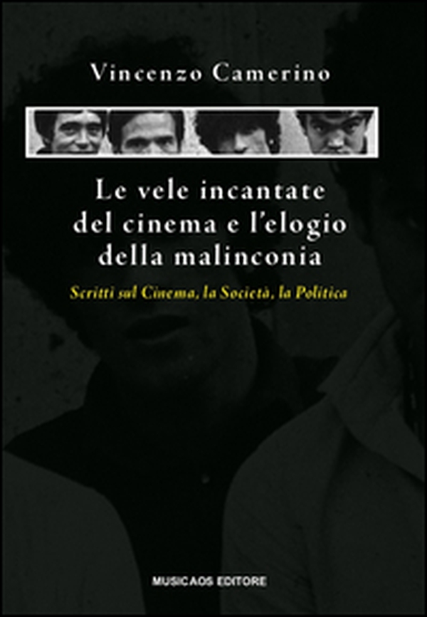 Le vele incantate del cinema e l'elogio della malinconia. Scritti sul cinema, la società, la politica - Librerie.coop Le vele incantate del cinema e l'elogio della malinconia. Scritti sul cinema, la società, la politica - Librerie.coop