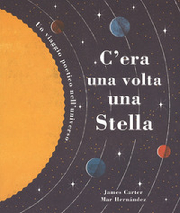 C'era una volta una stella. Un viaggio poetico nell'universo - Librerie.coop C'era una volta una stella. Un viaggio poetico nell'universo - Librerie.coop