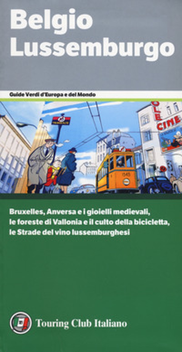 Belgio e Lussemburgo. Bruxelles, Anversa e i gioielli medievali, le foreste di Vallonia e il culto della bicicletta, le Strade del vino lussemburghesi - Librerie.coop Belgio e Lussemburgo. Bruxelles, Anversa e i gioielli medievali, le foreste di Vallonia e il culto della bicicletta, le Strade del vino lussemburghesi - Librerie.coop