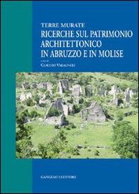 Ricerche sul patrimonio architettonico in Abruzzo e in Molise. Terre murate - Librerie.coop