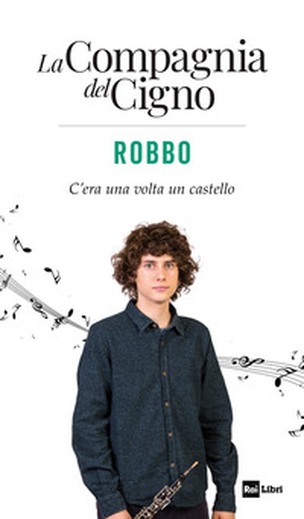 Robbo. C'era una volta un castello. La Compagnia del Cigno - Librerie.coop Robbo. C'era una volta un castello. La Compagnia del Cigno - Librerie.coop