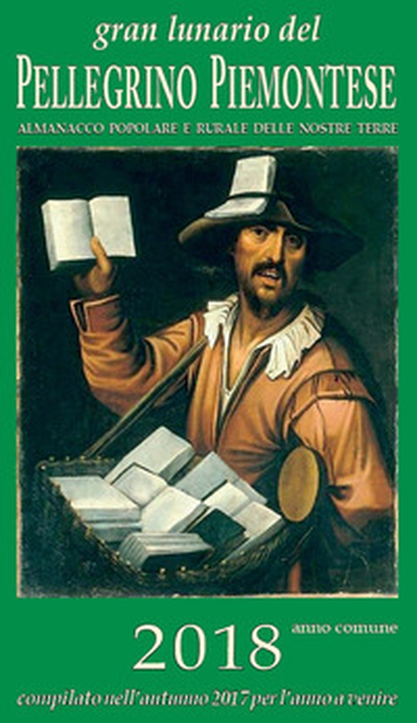 Gran lunario del pellegrino piemontese 2018. Almanacco popolare e rurale delle nostre terre - Librerie.coop Gran lunario del pellegrino piemontese 2018. Almanacco popolare e rurale delle nostre terre - Librerie.coop