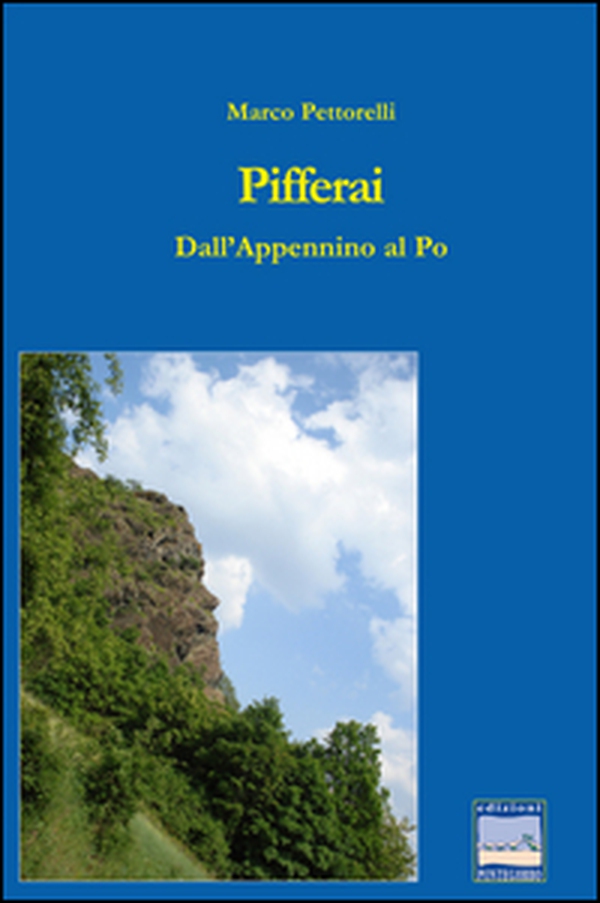 Pifferai. Dall'Appennino al Po - Librerie.coop Pifferai. Dall'Appennino al Po - Librerie.coop