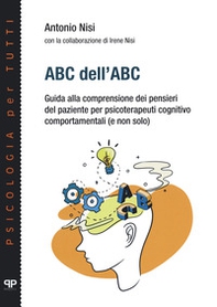 ABC dell'ABC. Guida alla comprensione dei pensieri del paziente per psicoterapeuti cognitivo comportamentali (e non solo) - Librerie.coop