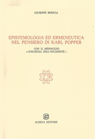 Epistemologia ed ermeneutica nel pensiero di Karl Popper. Con il messaggio «Coscienza dell'Occidente» - Librerie.coop