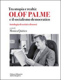 Tra utopia e realtà: Olof Palme e il socialismo democratico - Librerie.coop