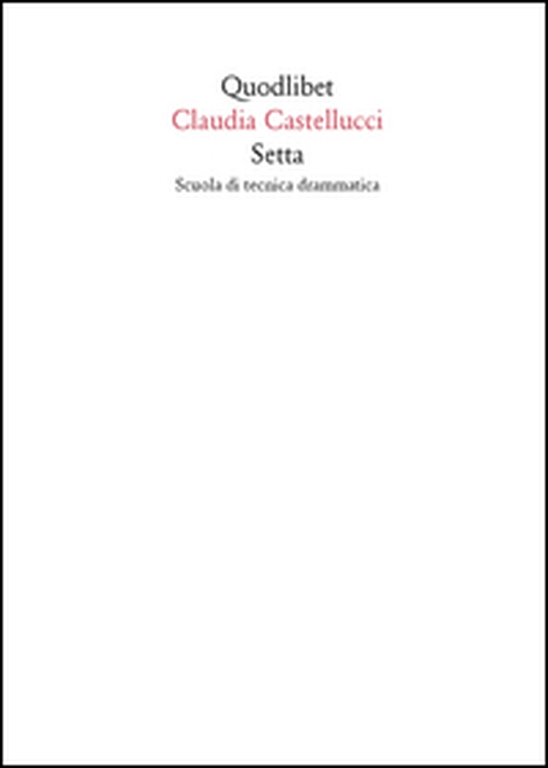 Setta. Scuola di tecnica drammatica - Librerie.coop Setta. Scuola di tecnica drammatica - Librerie.coop