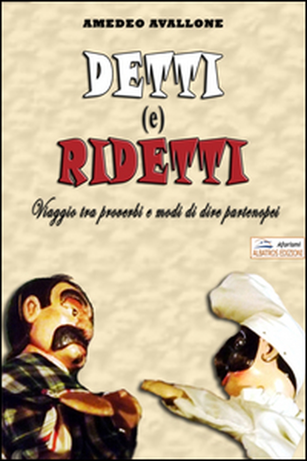 Detti (e) ridetti. Viaggio tra proverbi e modi di dire partenopei - Librerie.coop Detti (e) ridetti. Viaggio tra proverbi e modi di dire partenopei - Librerie.coop