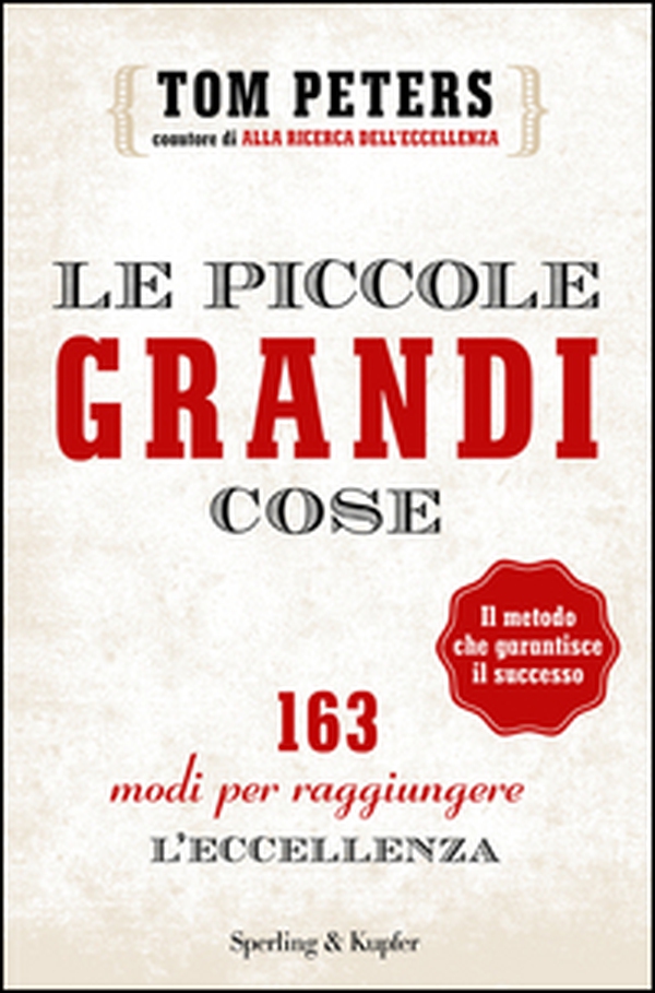 Le piccole grandi cose. 163 modi per raggiungere l'eccellenza - Librerie.coop Le piccole grandi cose. 163 modi per raggiungere l'eccellenza - Librerie.coop