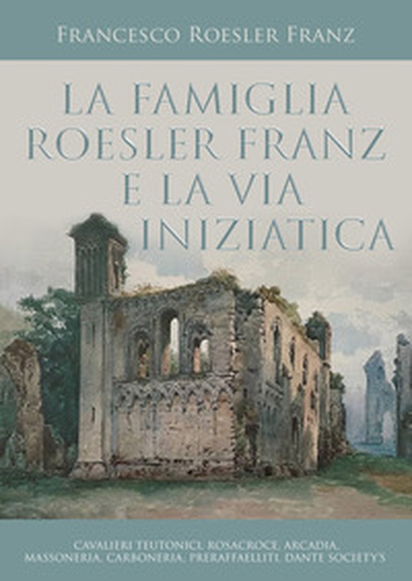 La famiglia Roesler Franz e la via iniziatica - Librerie.coop La famiglia Roesler Franz e la via iniziatica - Librerie.coop