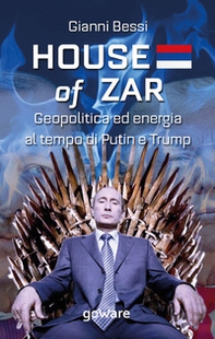 House of zar. Geopolitica ed energia al tempo di Putin, Erdogan e Trump - Librerie.coop