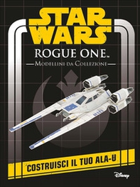 Rogue One. Star Wars. Modellini da collezione - Librerie.coop
