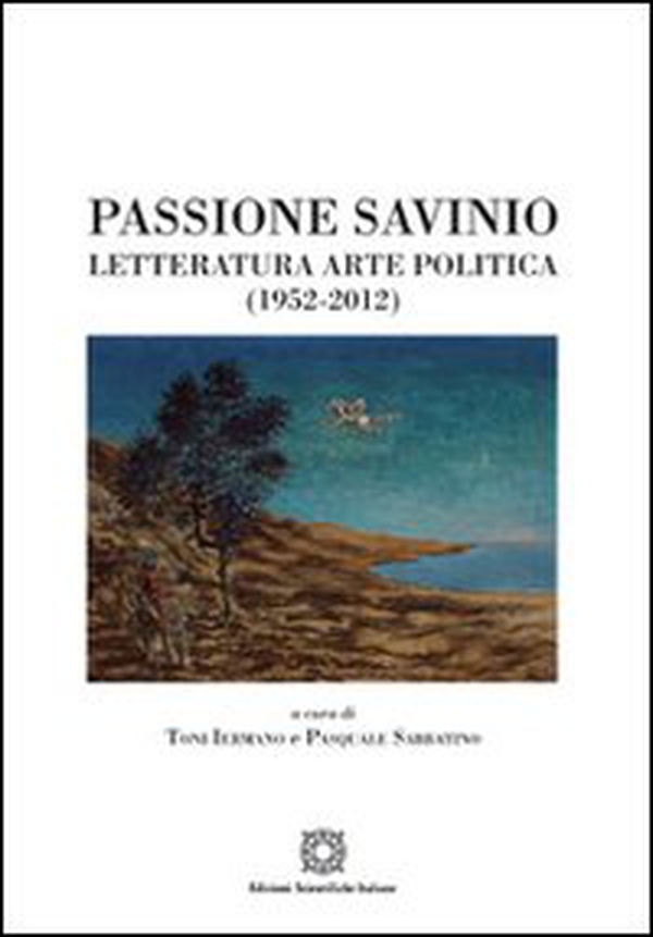 Passione Savinio. Letteratura arte politica (1952-2012) - Librerie.coop Passione Savinio. Letteratura arte politica (1952-2012) - Librerie.coop