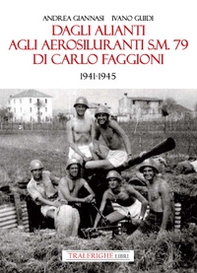 Dagli alianti agli aerosiluranti S.M. 79 di Carlo Faggioni 1941-1945 - Librerie.coop