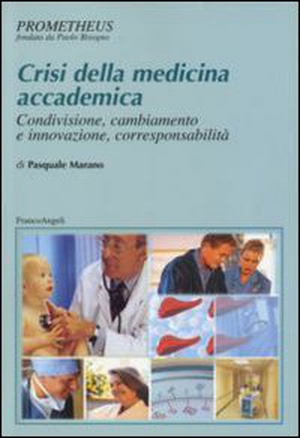 Crisi della medicina accademica. Condivisione, cambiamento e innovazione, corresponsabilità - Librerie.coop Crisi della medicina accademica. Condivisione, cambiamento e innovazione, corresponsabilità - Librerie.coop