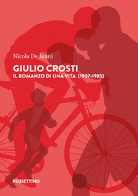 Giulio Crosti. Il romanzo di una vita (1907-1985) - Librerie.coop