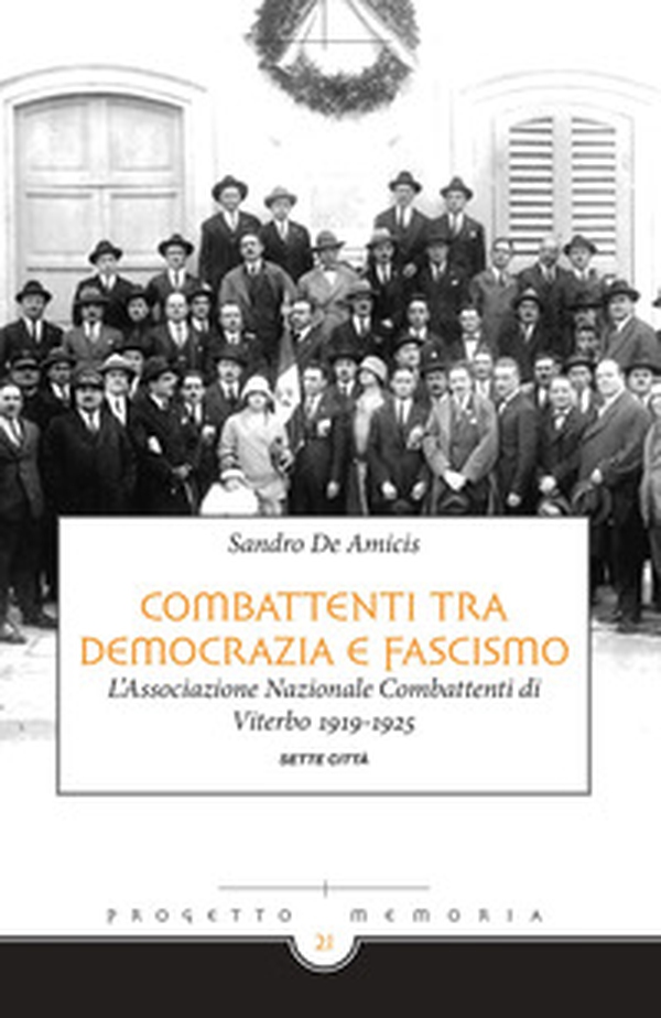 Combattenti tra democrazia e fascismo. L'Associazione Nazionale Combattenti di Viterbo 1919-1925 - Librerie.coop Combattenti tra democrazia e fascismo. L'Associazione Nazionale Combattenti di Viterbo 1919-1925 - Librerie.coop