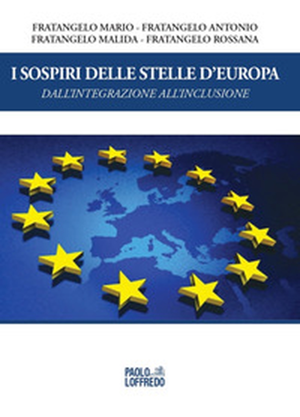 I sospiri delle stelle d''Europa. Dall'integrazione all'inclusione - Librerie.coop I sospiri delle stelle d''Europa. Dall'integrazione all'inclusione - Librerie.coop