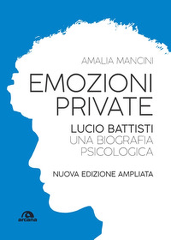 Emozioni private. Lucio Battisti. Una biografia psicologica - Librerie.coop Emozioni private. Lucio Battisti. Una biografia psicologica - Librerie.coop