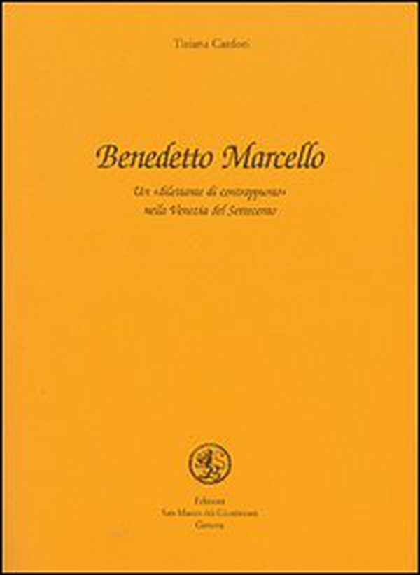 Benedetto Marcello. Un dilettante di contrappunto nella Venezia del Settecento - Librerie.coop Benedetto Marcello. Un dilettante di contrappunto nella Venezia del Settecento - Librerie.coop