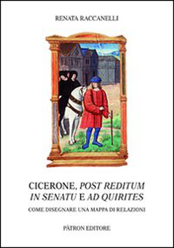 Cicerone, post reditum in senatu e ad quirities. Come disegnare una mappa di relazioni - Librerie.coop Cicerone, post reditum in senatu e ad quirities. Come disegnare una mappa di relazioni - Librerie.coop