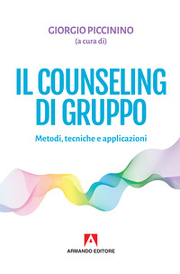 Il counseling di gruppo. Metodi, tecniche e applicazioni - Librerie.coop Il counseling di gruppo. Metodi, tecniche e applicazioni - Librerie.coop