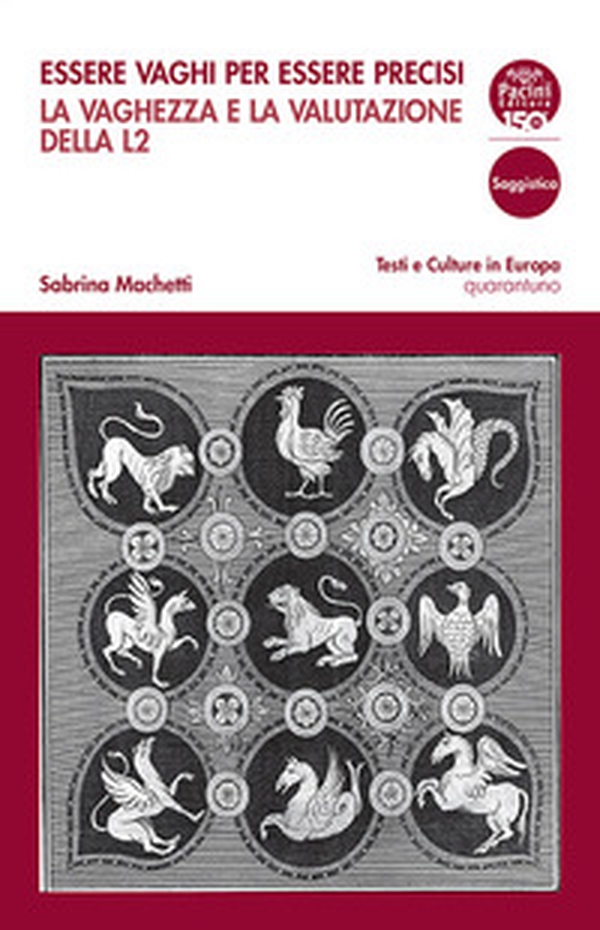 Essere vaghi per essere precisi. La vaghezza e la valutazione della L2 - Librerie.coop Essere vaghi per essere precisi. La vaghezza e la valutazione della L2 - Librerie.coop