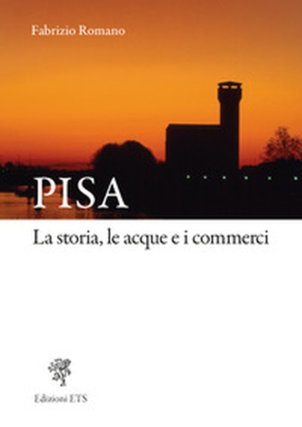 Pisa. La storia, le acque e i commerci - Librerie.coop Pisa. La storia, le acque e i commerci - Librerie.coop