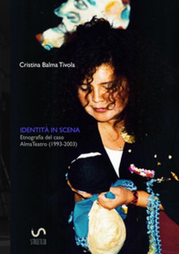Identità in scena. Etnografia del caso AlmaTeatro (1993-2003) - Librerie.coop Identità in scena. Etnografia del caso AlmaTeatro (1993-2003) - Librerie.coop