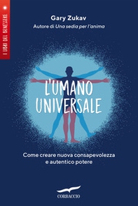 L'umano universale. Come creare nuova consapevolezza e autentico potere - Librerie.coop
