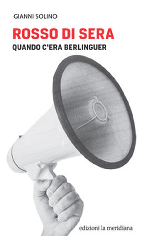 Rosso di sera. Quando c'era Berlinguer - Librerie.coop Rosso di sera. Quando c'era Berlinguer - Librerie.coop