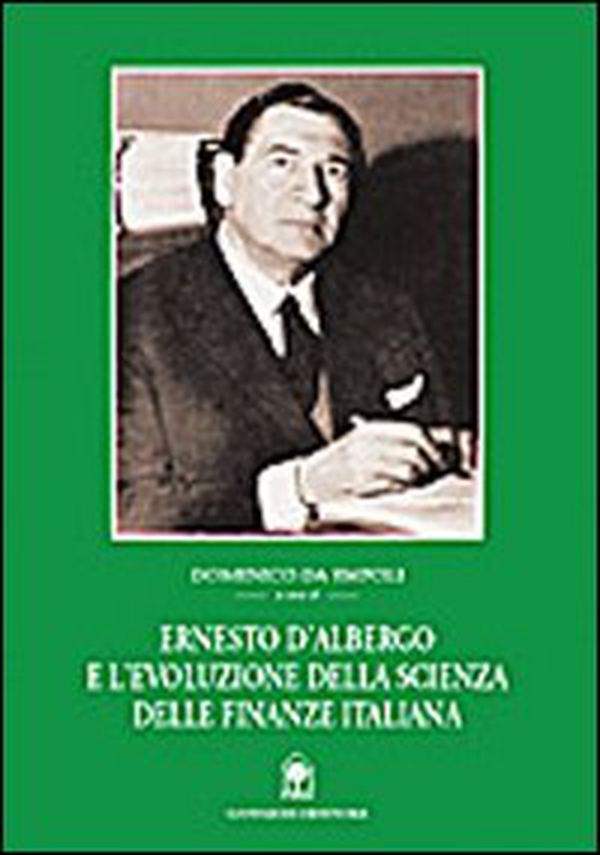 Ernesto D'Albergo e l'evoluzione della scienza delle finanze italiana - Librerie.coop Ernesto D'Albergo e l'evoluzione della scienza delle finanze italiana - Librerie.coop