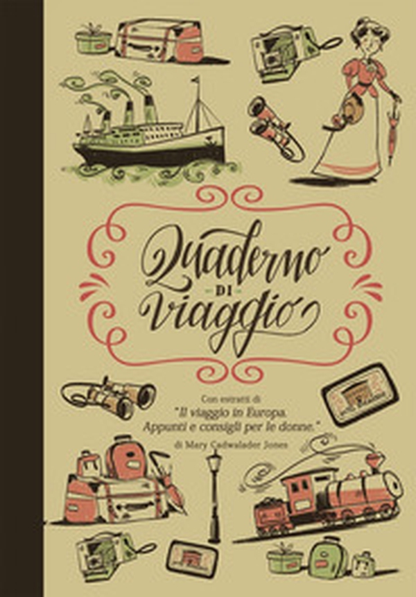 Quaderno di viaggio. Con estratti di «Il viaggio in Europa. Appunti e consigli per le donne» - Librerie.coop Quaderno di viaggio. Con estratti di «Il viaggio in Europa. Appunti e consigli per le donne» - Librerie.coop