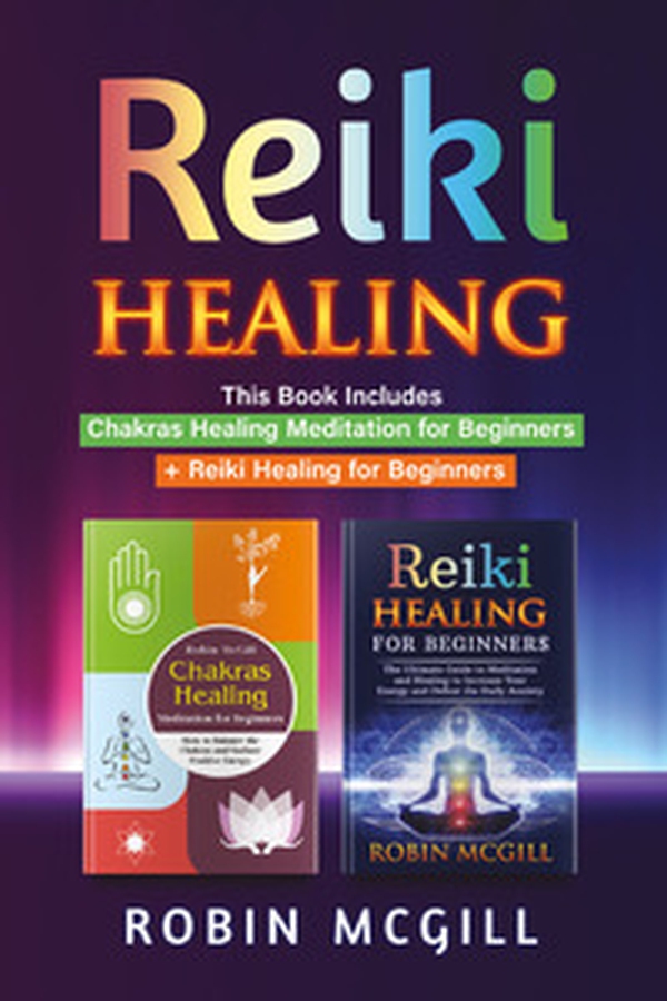 Chakras healing meditation for beginners. How to balance the chakras and radiate positive energy-Reiki healing for beginners - Librerie.coop Chakras healing meditation for beginners. How to balance the chakras and radiate positive energy-Reiki healing for beginners - Librerie.coop