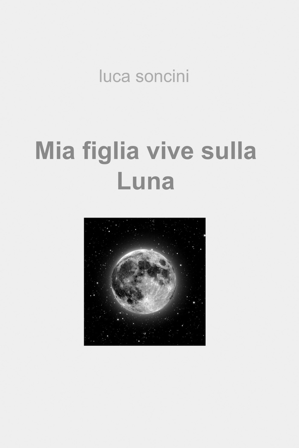 Mia figlia vive sulla Luna - Librerie.coop Mia figlia vive sulla Luna - Librerie.coop