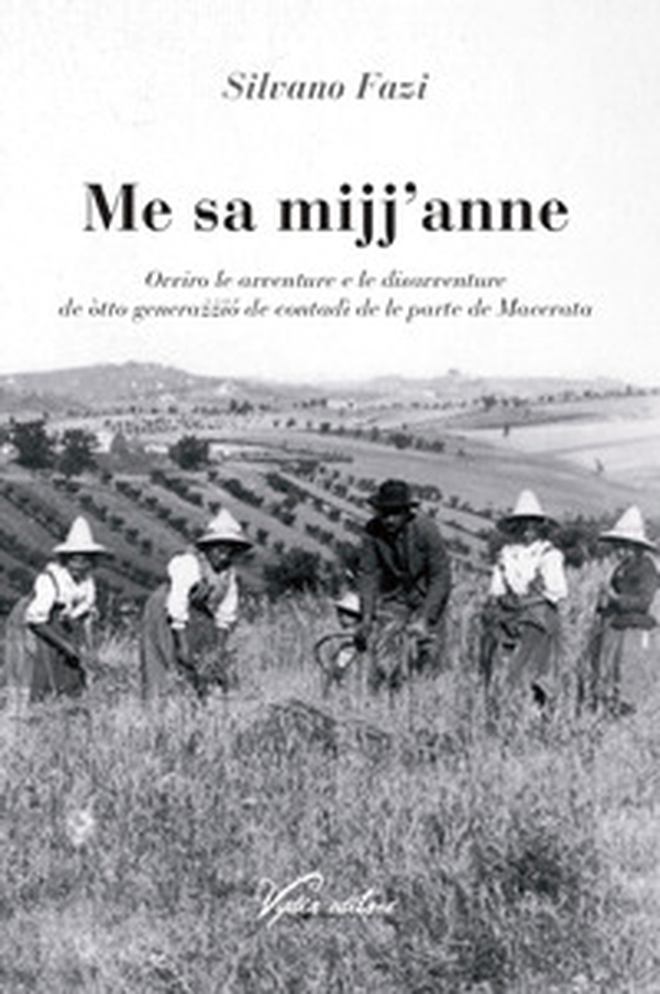 Me sa mijj'anne. Ovviro le avventure e le disavventure de òtto genera??ïó de contadì de le parte de Macerata - Librerie.coop Me sa mijj'anne. Ovviro le avventure e le disavventure de òtto genera??ïó de contadì de le parte de Macerata - Librerie.coop
