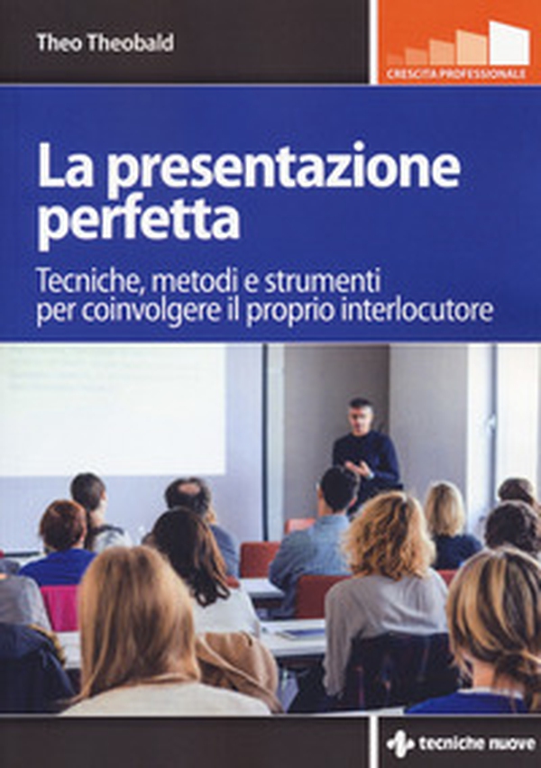 La presentazione perfetta. Tecniche, metodi e strumenti per coinvolgere il proprio interlocutore - Librerie.coop La presentazione perfetta. Tecniche, metodi e strumenti per coinvolgere il proprio interlocutore - Librerie.coop