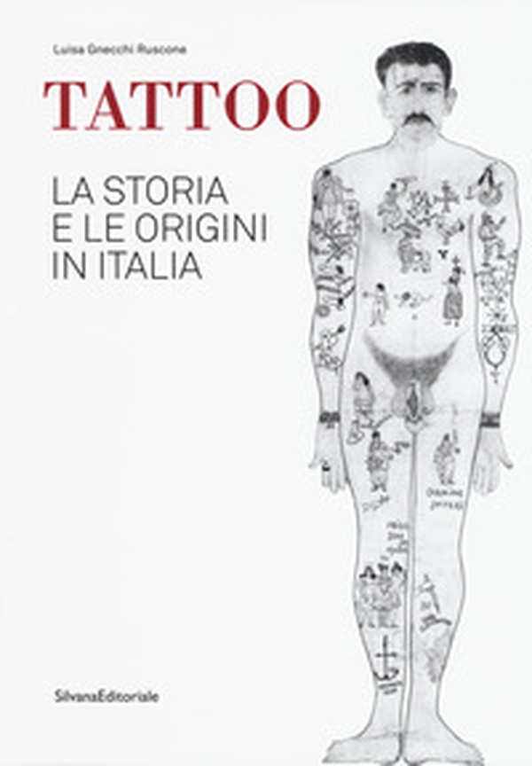 Tattoo. La storia e le origini in Italia. Catalogo della mostra - Librerie.coop Tattoo. La storia e le origini in Italia. Catalogo della mostra - Librerie.coop